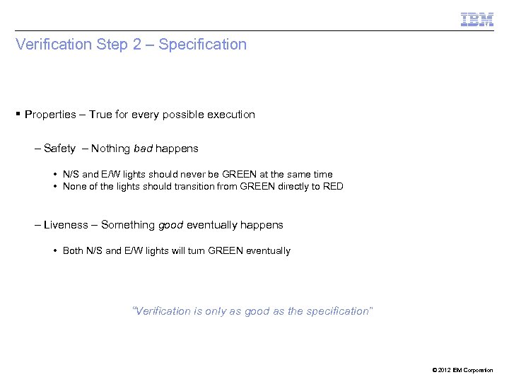 Verification Step 2 – Specification § Properties – True for every possible execution –