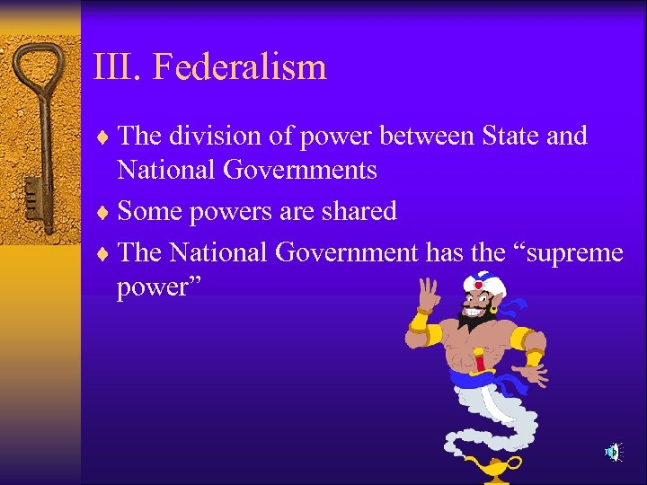 III. Federalism ¨ The division of power between State and National Governments ¨ Some