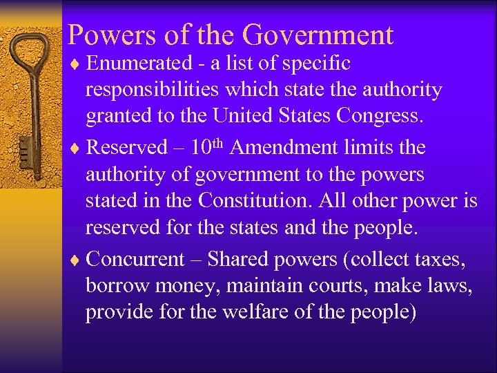 Powers of the Government ¨ Enumerated - a list of specific responsibilities which state
