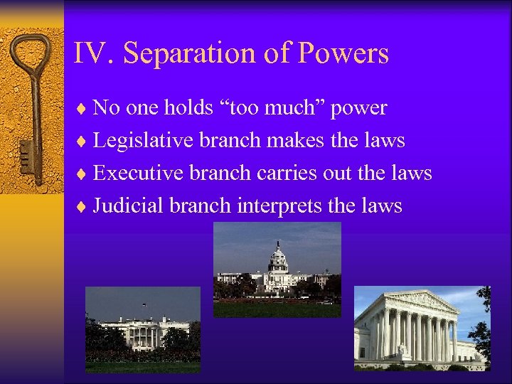 IV. Separation of Powers ¨ No one holds “too much” power ¨ Legislative branch