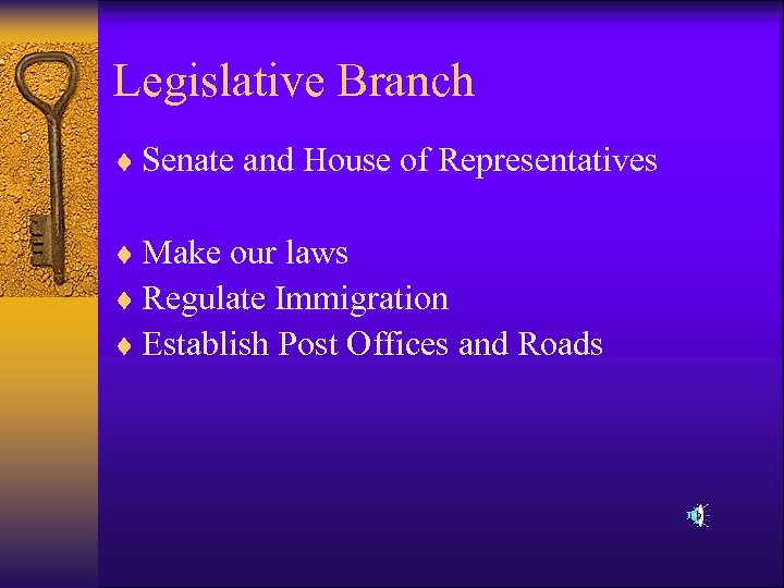 Legislative Branch ¨ Senate and House of Representatives ¨ Make our laws ¨ Regulate