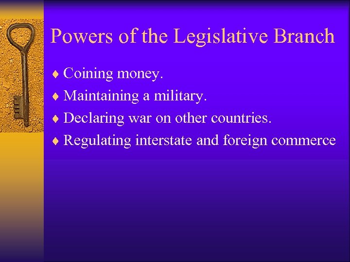 Powers of the Legislative Branch ¨ Coining money. ¨ Maintaining a military. ¨ Declaring