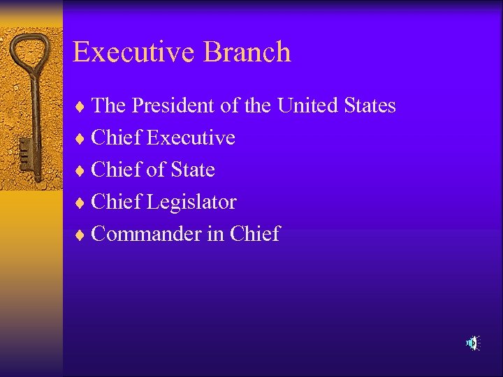 Executive Branch ¨ The President of the United States ¨ Chief Executive ¨ Chief