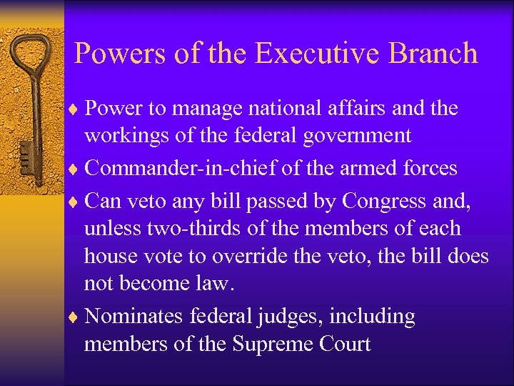 Powers of the Executive Branch ¨ Power to manage national affairs and the workings