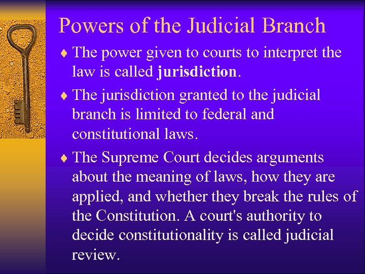 Powers of the Judicial Branch ¨ The power given to courts to interpret the