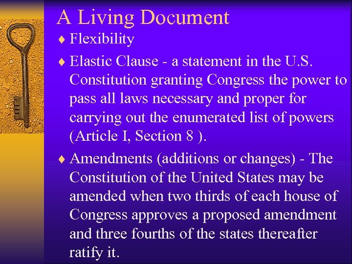A Living Document ¨ Flexibility ¨ Elastic Clause - a statement in the U.