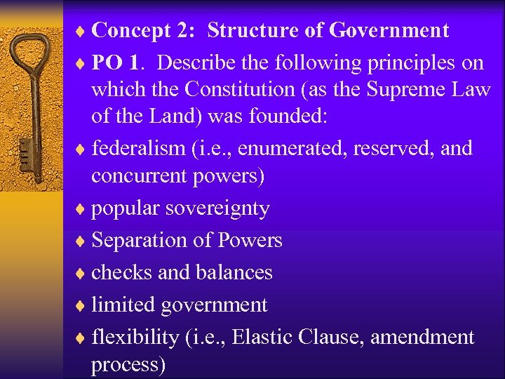 ¨ Concept 2: Structure of Government ¨ PO 1. Describe the following principles on
