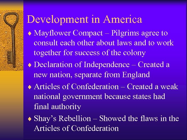 Development in America ¨ Mayflower Compact – Pilgrims agree to consult each other about