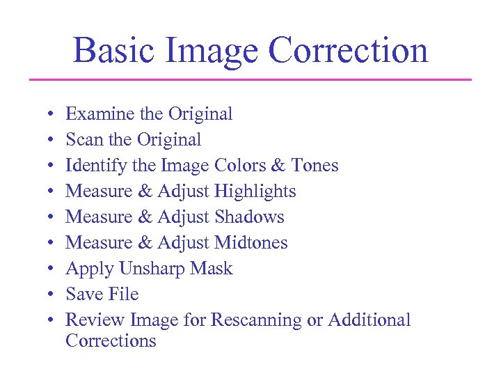 Basic Image Correction • • • Examine the Original Scan the Original Identify the
