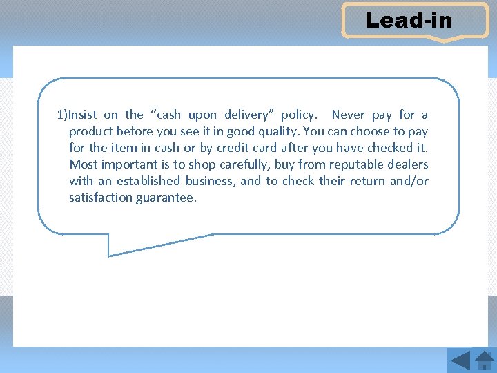 Lead-in 1)Insist on the “cash upon delivery” policy. Never pay for a product before
