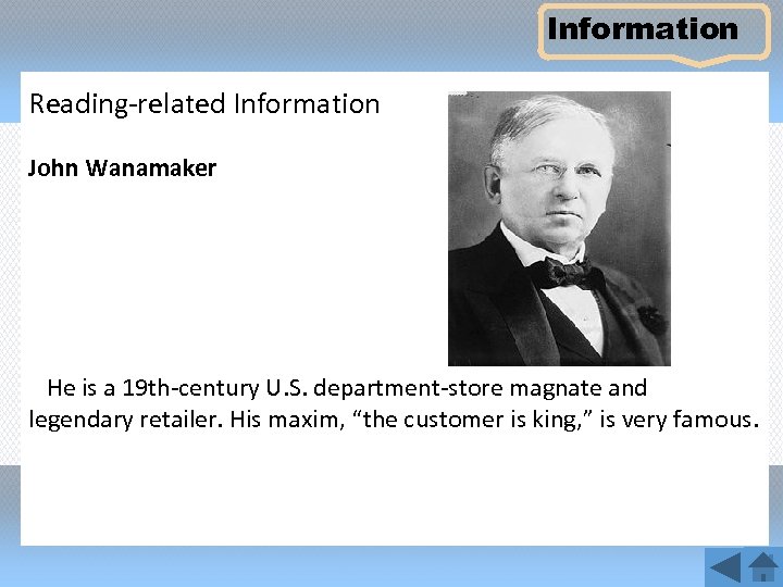 Information Reading-related Information John Wanamaker He is a 19 th-century U. S. department-store magnate