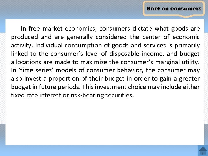 Brief on consumers In free market economics, consumers dictate what goods are produced and
