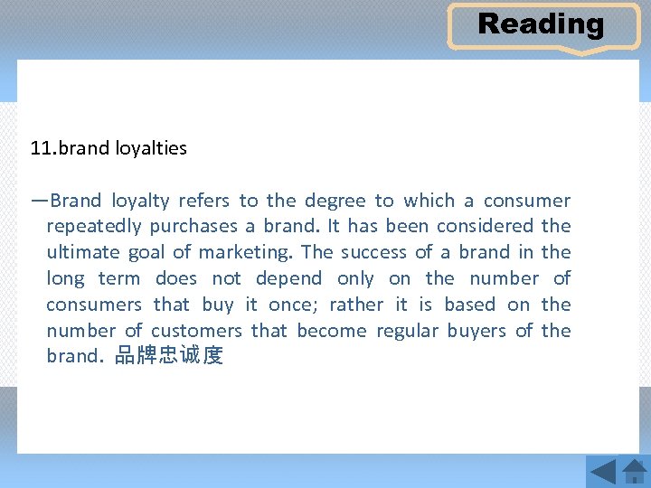 Reading 11. brand loyalties —Brand loyalty refers to the degree to which a consumer