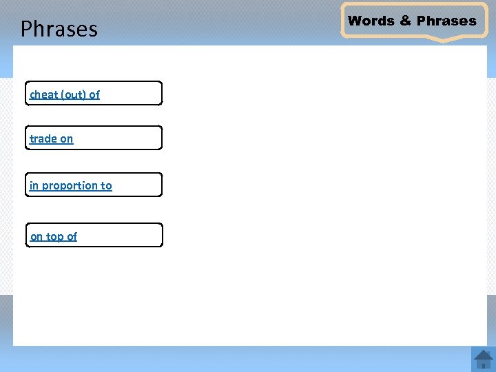 Phrases cheat (out) of trade on in proportion top of Words & Phrases 