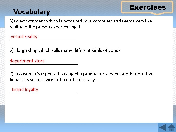 Vocabulary Exercises 5)an environment which is produced by a computer and seems very like