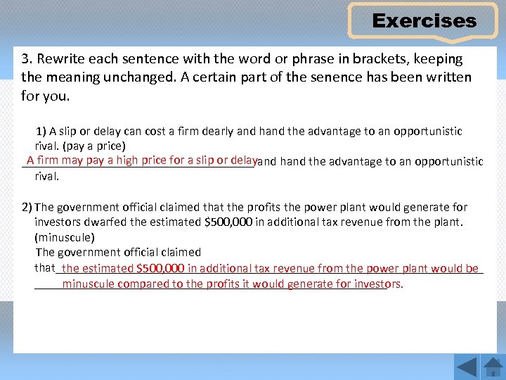 Exercises 3. Rewrite each sentence with the word or phrase in brackets, keeping the