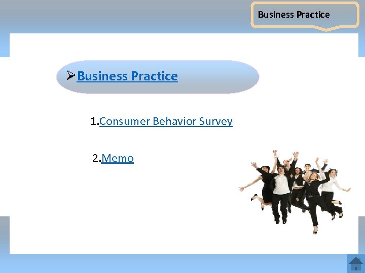 Business Practice ØBusiness Practice 1. Consumer Behavior Survey 2. Memo 