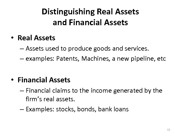 Distinguishing Real Assets and Financial Assets • Real Assets – Assets used to produce
