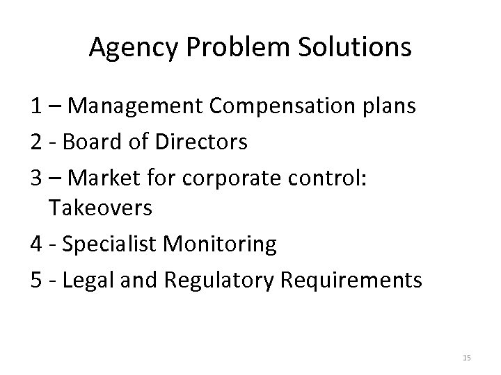 Agency Problem Solutions 1 – Management Compensation plans 2 - Board of Directors 3