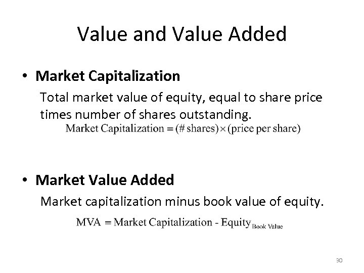 Value and Value Added • Market Capitalization Total market value of equity, equal to