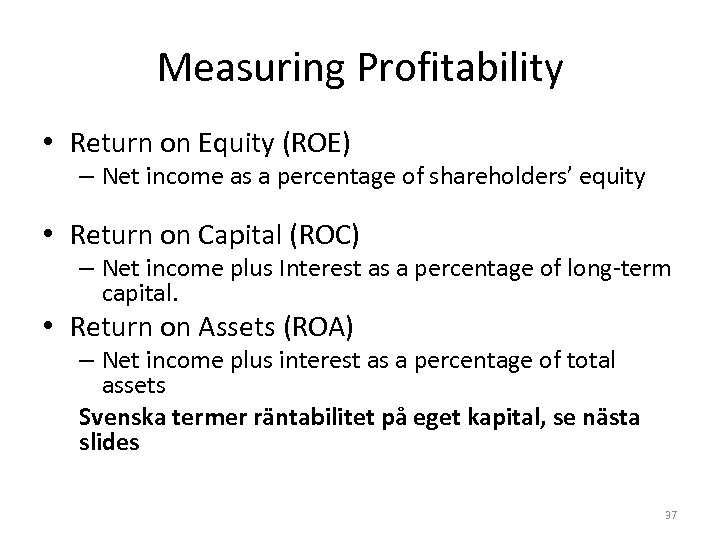 Measuring Profitability • Return on Equity (ROE) – Net income as a percentage of