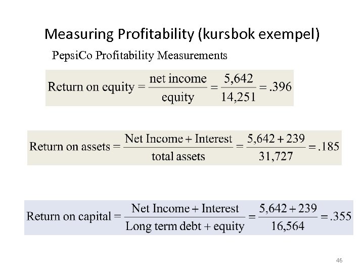 Measuring Profitability (kursbok exempel) Pepsi. Co Profitability Measurements 46 