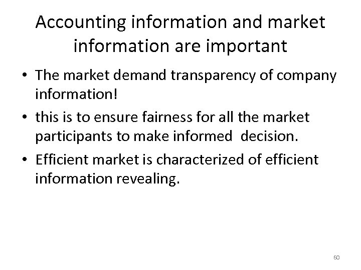 Accounting information and market information are important • The market demand transparency of company