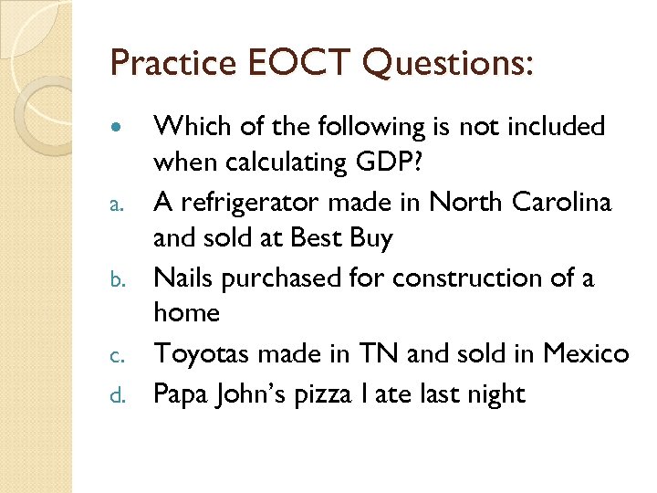 Practice EOCT Questions: a. b. c. d. Which of the following is not included