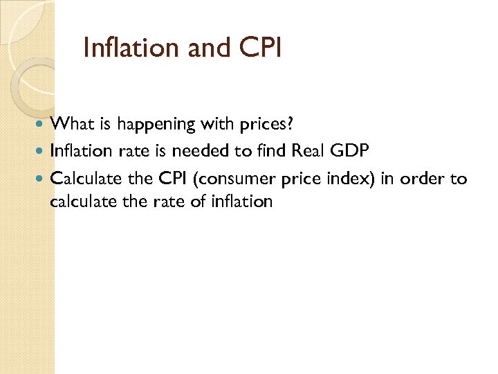 Inflation and CPI What is happening with prices? Inflation rate is needed to find