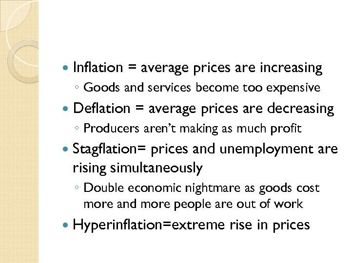  Inflation = average prices are increasing ◦ Goods and services become too expensive