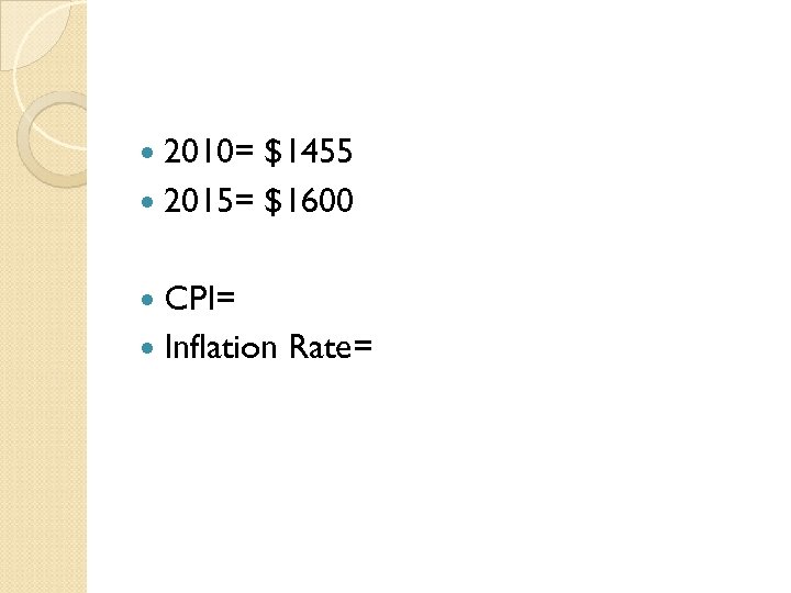  2010= $1455 2015= $1600 CPI= Inflation Rate= 