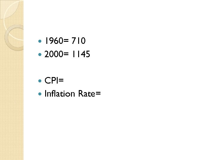  1960= 710 2000= 1145 CPI= Inflation Rate= 