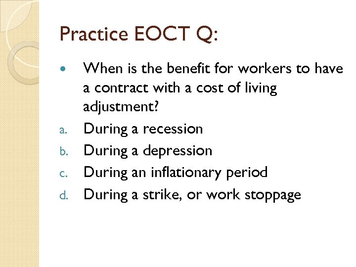 Practice EOCT Q: a. b. c. d. When is the benefit for workers to