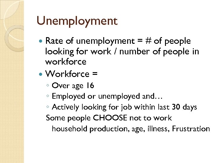 Unemployment Rate of unemployment = # of people looking for work / number of