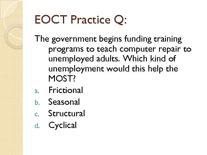EOCT Practice Q: The government begins funding training programs to teach computer repair to