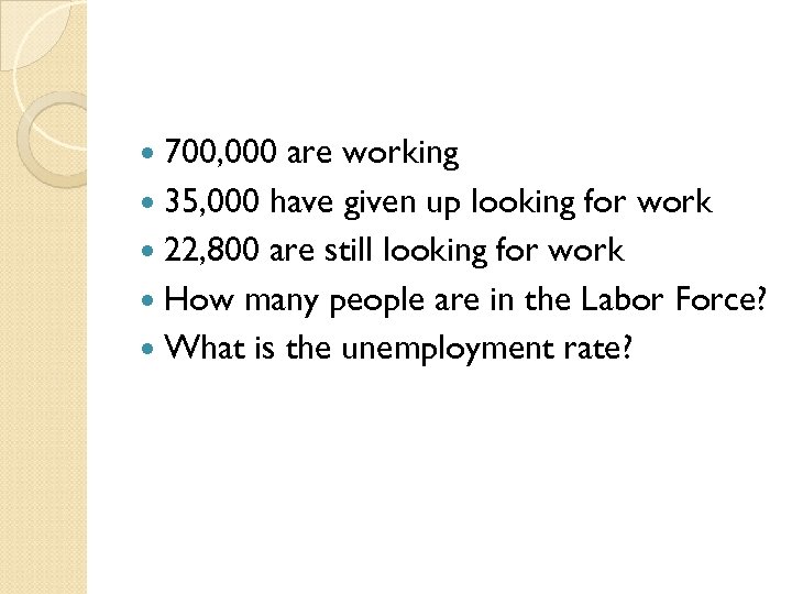 700, 000 are working 35, 000 have given up looking for work 22,