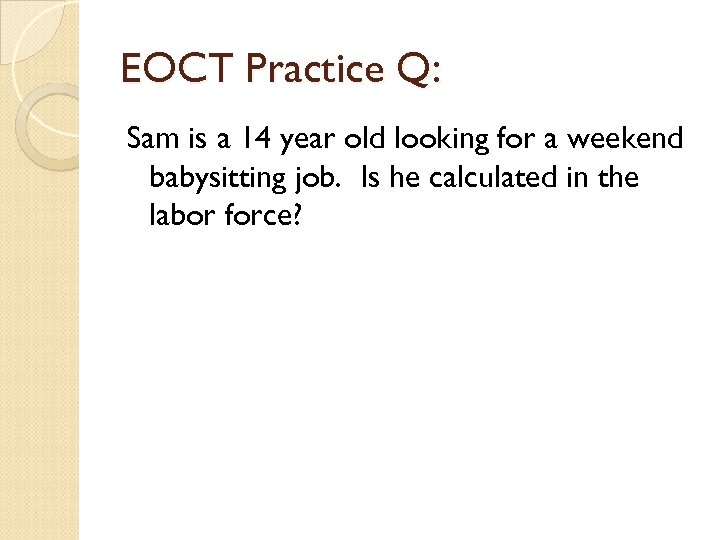 EOCT Practice Q: Sam is a 14 year old looking for a weekend babysitting