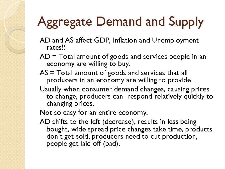 Aggregate Demand Supply AD and AS affect GDP, Inflation and Unemployment rates!! AD =