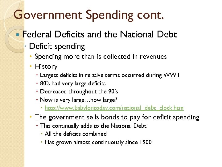 Government Spending cont. Federal Deficits and the National Debt ◦ Deficit spending Spending more