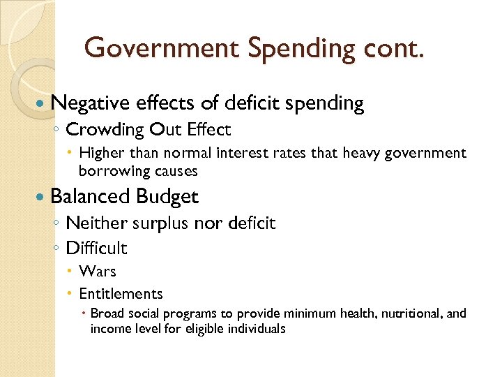 Government Spending cont. Negative effects of deficit spending ◦ Crowding Out Effect Higher than