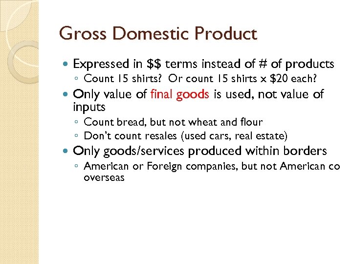 Gross Domestic Product Expressed in $$ terms instead of # of products Only value