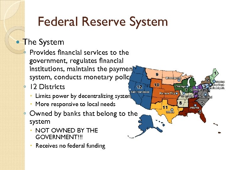 Federal Reserve System The System ◦ Provides financial services to the government, regulates financial