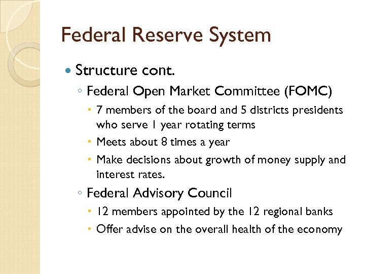 Federal Reserve System Structure cont. ◦ Federal Open Market Committee (FOMC) 7 members of
