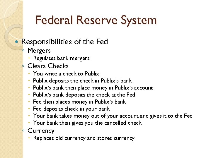 Federal Reserve System Responsibilities of the Fed ◦ Mergers Regulates bank mergers ◦ Clears