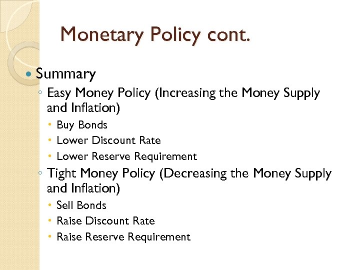 Monetary Policy cont. Summary ◦ Easy Money Policy (Increasing the Money Supply and Inflation)