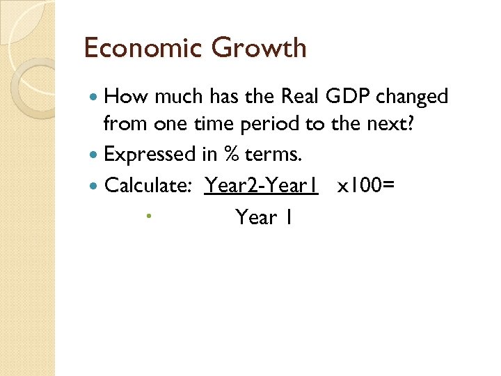 Economic Growth How much has the Real GDP changed from one time period to