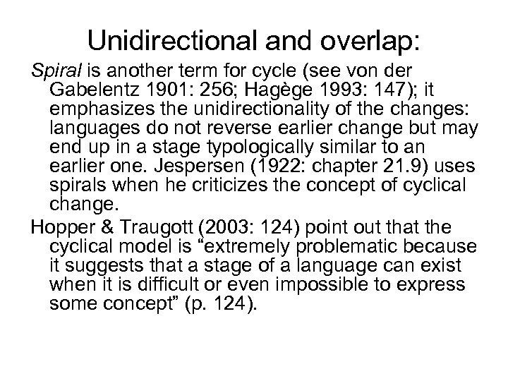 Unidirectional and overlap: Spiral is another term for cycle (see von der Gabelentz 1901: