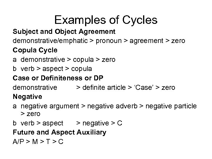 Examples of Cycles Subject and Object Agreement demonstrative/emphatic > pronoun > agreement > zero