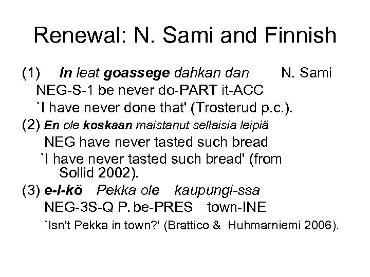 Renewal: N. Sami and Finnish (1) In leat goassege dahkan dan N. Sami NEG-S-1