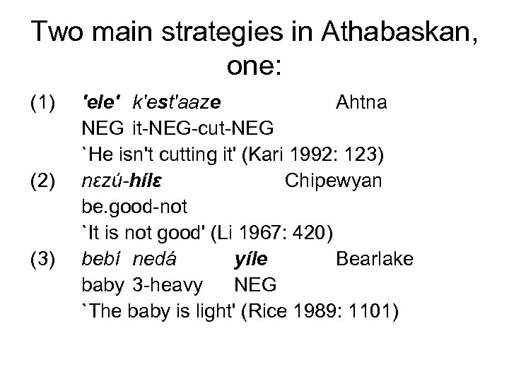 Two main strategies in Athabaskan, one: (1) (2) (3) 'ele' k'est'aaze Ahtna NEG it-NEG-cut-NEG